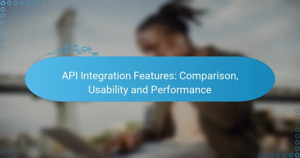 API Integration Features: Comparison, Usability and Performance