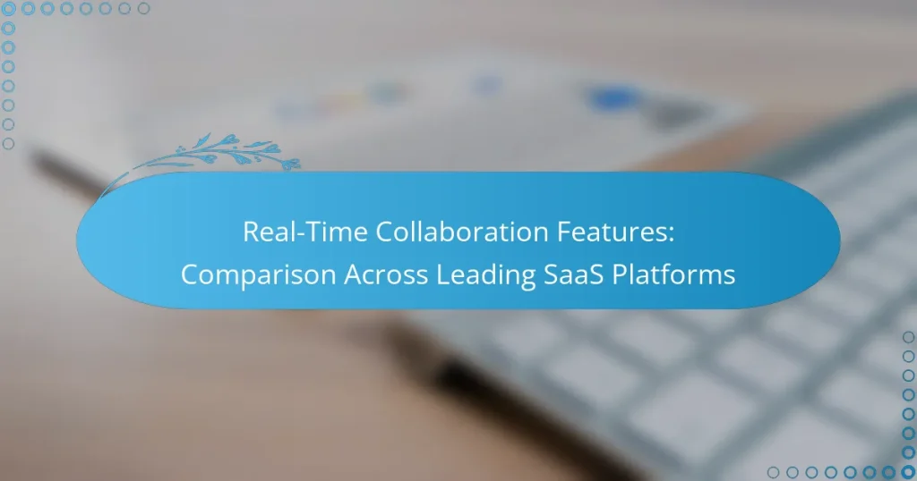 Real-Time Collaboration Features: Comparison Across Leading SaaS Platforms