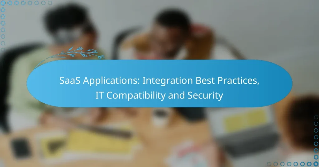 SaaS Applications: Integration Best Practices, IT Compatibility and Security