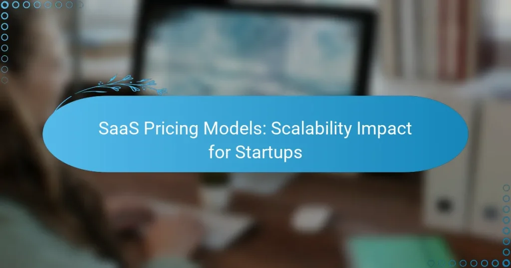 SaaS Pricing Models: Scalability Impact for Startups