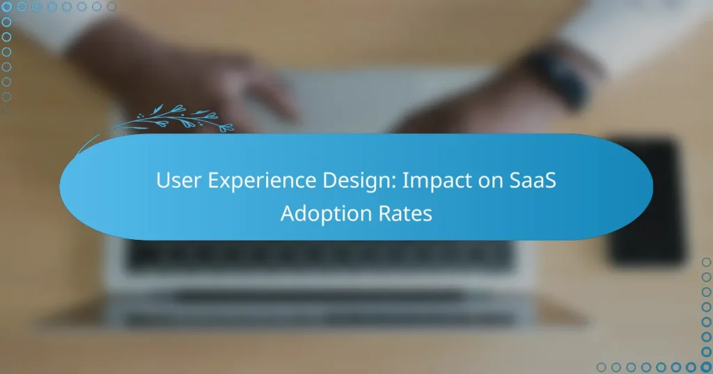User Experience Design: Impact on SaaS Adoption Rates