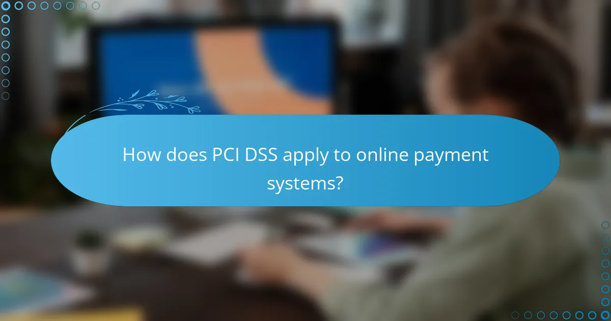 How does PCI DSS apply to online payment systems?