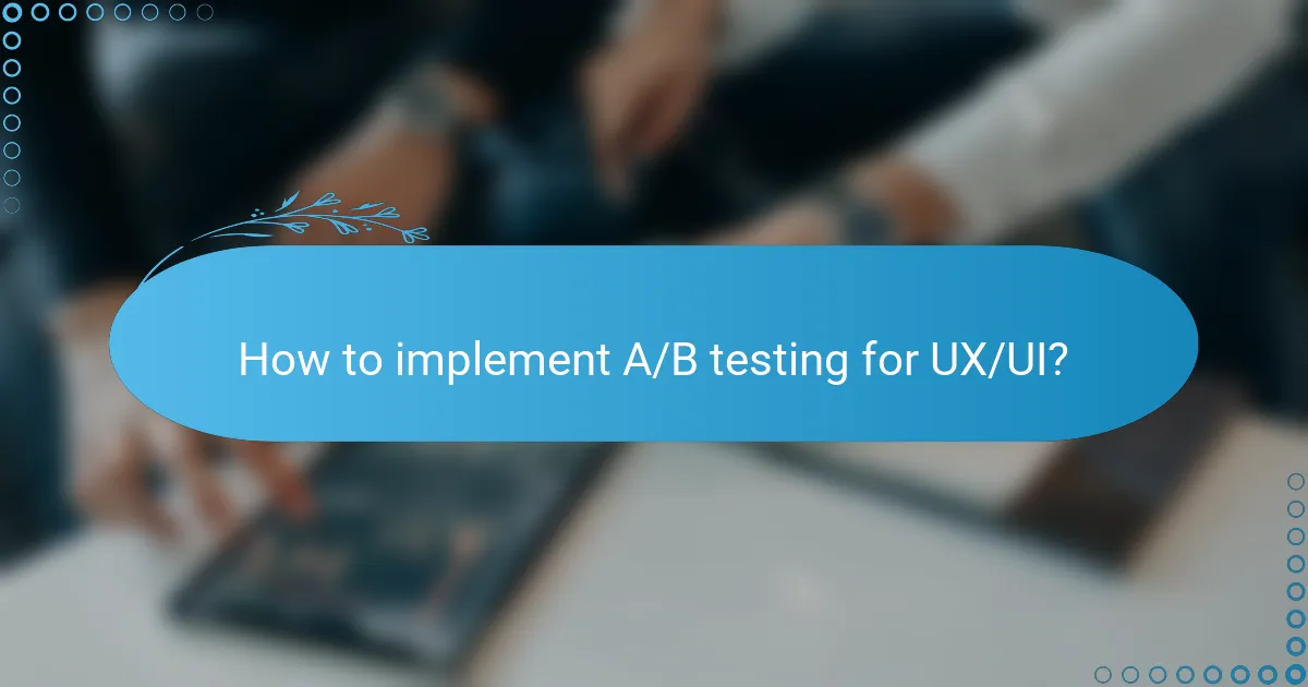 How to implement A/B testing for UX/UI?
