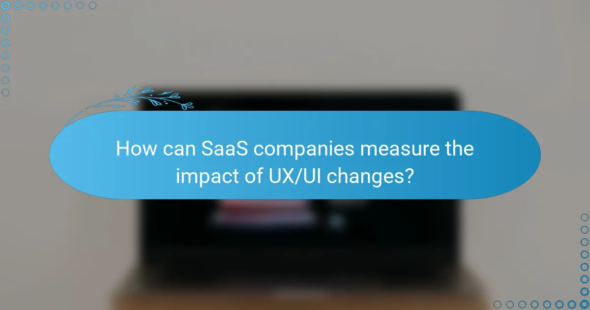 How can SaaS companies measure the impact of UX/UI changes?