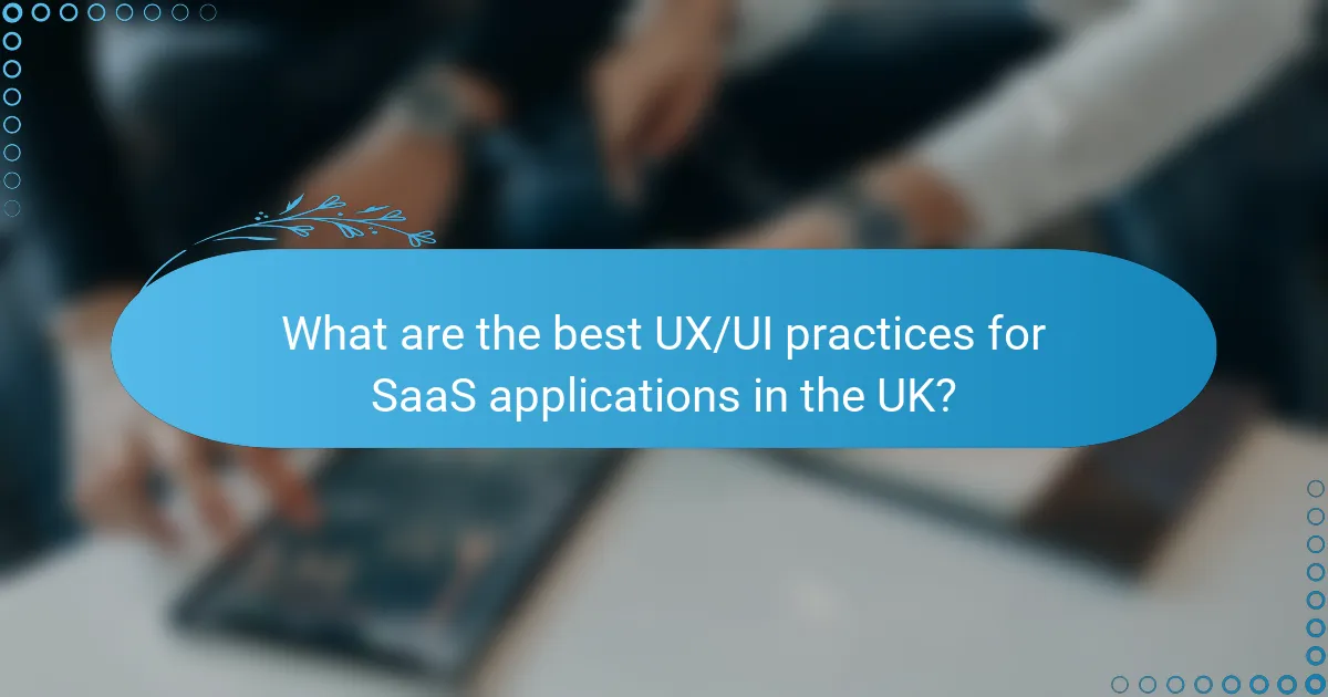 What are the best UX/UI practices for SaaS applications in the UK?