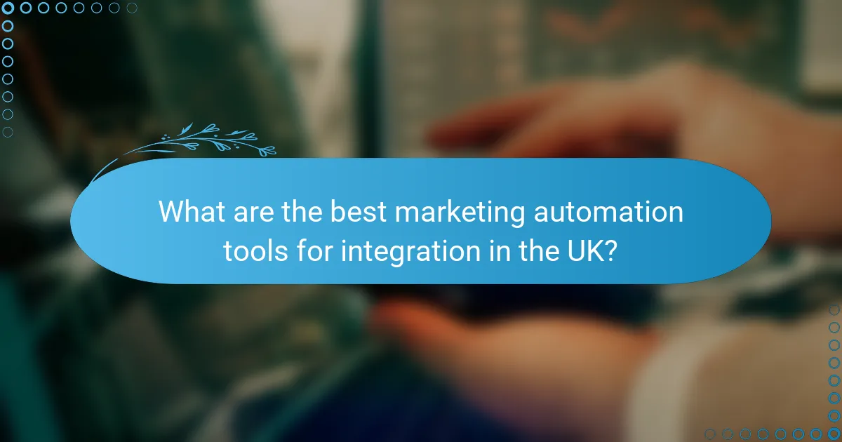 What are the best marketing automation tools for integration in the UK?