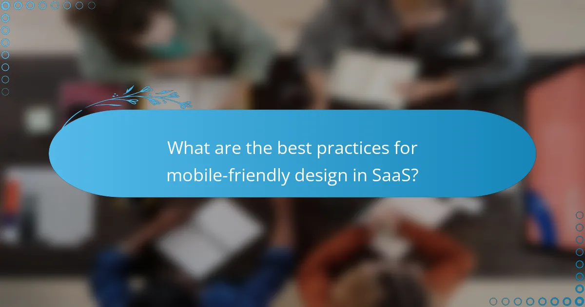 What are the best practices for mobile-friendly design in SaaS?
