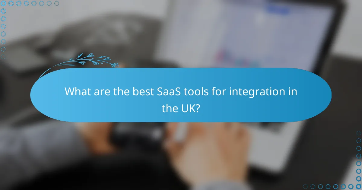 What are the best SaaS tools for integration in the UK?