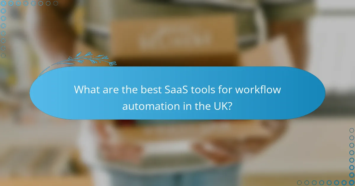 What are the best SaaS tools for workflow automation in the UK?