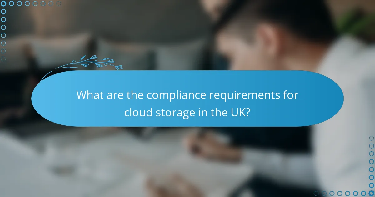 What are the compliance requirements for cloud storage in the UK?
