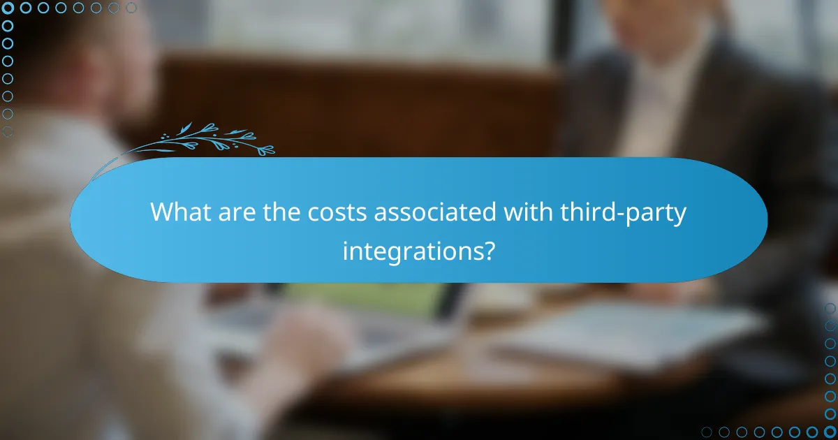 What are the costs associated with third-party integrations?
