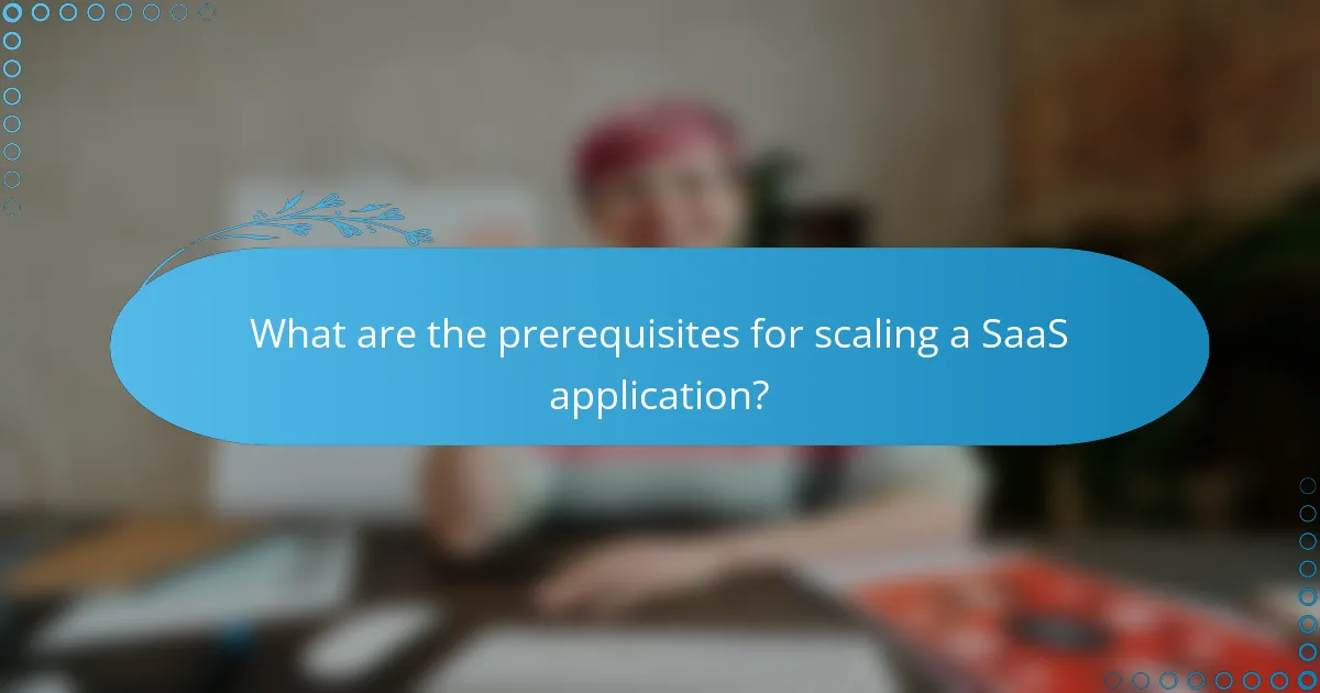What are the prerequisites for scaling a SaaS application?