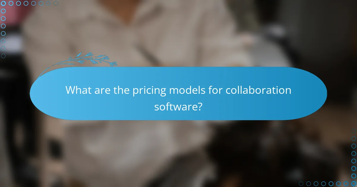 What are the pricing models for collaboration software?