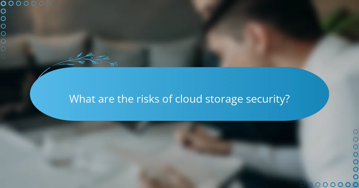 What are the risks of cloud storage security?