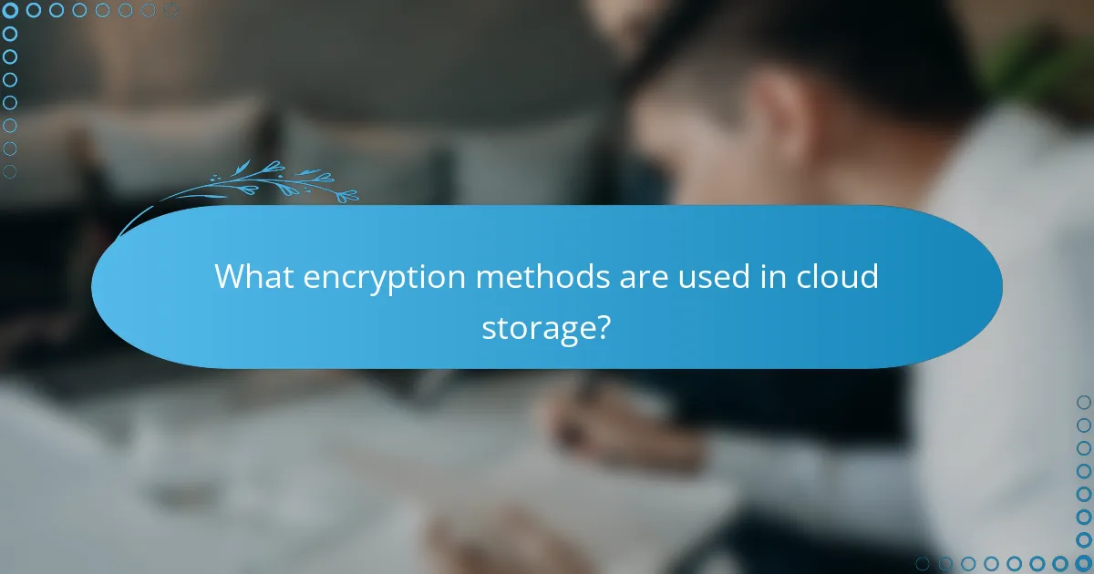 What encryption methods are used in cloud storage?
