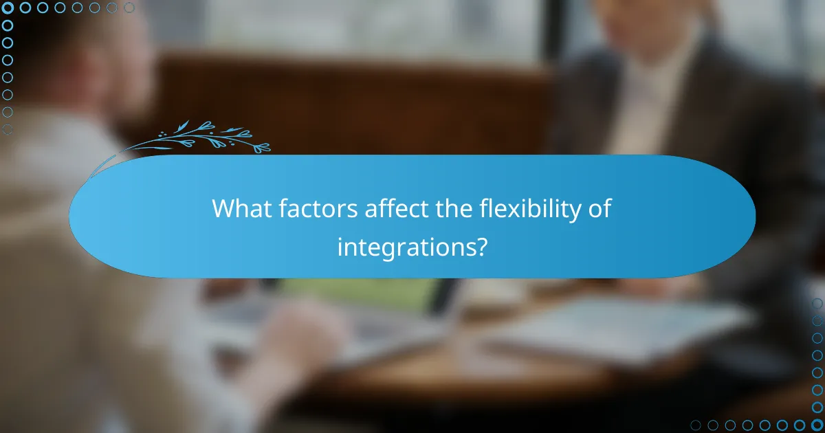What factors affect the flexibility of integrations?