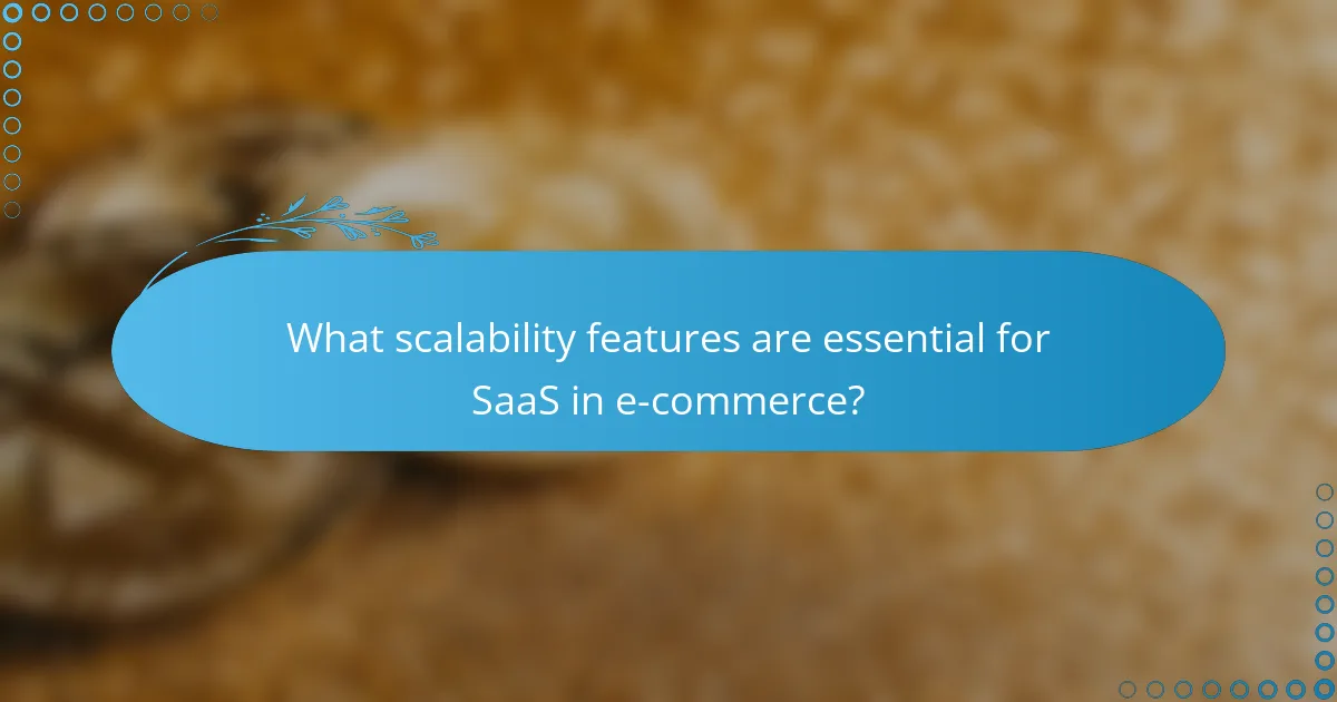 What scalability features are essential for SaaS in e-commerce?